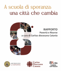 8° Rapporto Povertà e Risorse della Caritas diocesana di Catania "A scuola di speranza: una città che cambia"